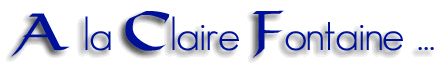 A la Claire Fontaine